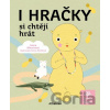 I hračky si chtějí hrát - Ivona Březinová, Tereza Ščerbová (ilustrácie)