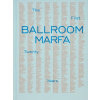 Ballroom Marfa : The First Twenty Years