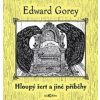 Hloupý žert a jiné příběhy - Edward Gorey