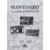 Slovensko na starých pohľadniciach 1918 - 1939 (Ján Hanušin; Daniel Kollár; Ján Lacika)