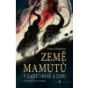 Ztracen v zemi mamutů: Země mamutů v zajetí ohně a ledu - Pavel Radosta - online doručenie