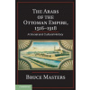 Arabs of the Ottoman Empire, 1516-1918