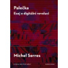Palečka - Esej o digitální revoluci - Michel Serres