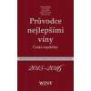 Průvodce nejlepšími víny České republiky 2015-2016 - Ivo Dvořák, Roman Novotný, Jakub Přibyl, Richard Süss, Michal Šetka