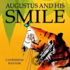 Augustus and His Smile - Catherine Rayner
