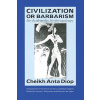Civilization or Barbarism (Cheikh Anta Diop)(Brožovaná)