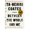 Between the World and Me - Ta-Nehisi Coates