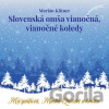 Kittner Marián/Magnificat/Mucha Quartet a hostia - Slovenská omša Vianočná - Vianočné koledy CD