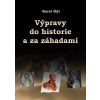 Výpravy do historie a za záhadami