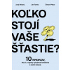 Koľko stojí vaše šťastie? - Juraj Hrbatý, Ján Tonka, Šimon Pekar