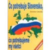 Čo potrebuje Slovensko,čo potrebujeme my všetci