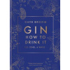 Gin: How to Drink it