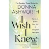 I Wish I Knew : Poems to… (Donna Ashworth)