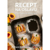 Recept na oslavu - Michaela Rau