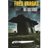 Na balvanu - Fred Vargas