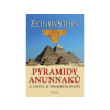 Pyramidy Anunnaků a cesta k nesmrtelnosti - Zecharia Sitchin