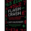 Flash Crash: A Trading Savant, A Global Manhunt And The Most Mysterious Market Crash In History - Liam Vaughan, HarperCollins Publishers