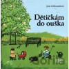 Dětičkám do ouška - Jana Schlossarková