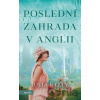 Poslední zahrada v Anglii - Julia Kelly