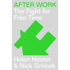 After Work:A History of the Home and the Fight for Free Time