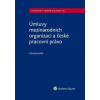 Úmluvy mezinárodních organizací a české pracovní právo - Janeček Pavel