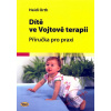 Dítě ve Vojtově terapii - Příručka pro praxi - Heidi Orth