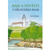 Báje a pověsti z mělnického kraje - Jan Liszner