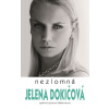Nezlomná - Jelena Dokičová, Jessica Halloranová