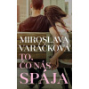 To, čo nás spája - Miroslava Varáčková