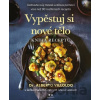 Vypěstuj si nové tělo - Kniha receptů - Alberto Villoldo