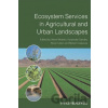 Ecosystem Services in Agricultural and Urban Landscapes - Stephen Wratten