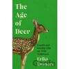 Age of Deer: Trouble and Kinship with our Wild Neighbours - Erika Howsare