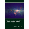 Tělo, jáství a svět - Psychologicko-filosofický esej - Vladislav Chlumský