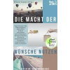 Die Macht der Wünsche nutzen