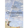 Christendom - Peter Heather, Penguin Books Ltd