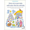 Zima už je zase tady, sníh nám vlezl do zahrady - Marcela Kotová