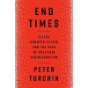 End Times: Elites, Counter-Elites, and the Path of Political Disintegration