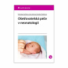 Ošetřovatelská péče v neonatologii (Miroslava Kachlová, Jana Kučová, Veronika Petrášová)