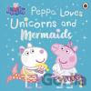Peppa Pig: Peppa Loves Unicorns and Mermaids - Peppa Pig
