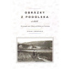 Obrázky z Podolska a okolí - Milada Jiroušková