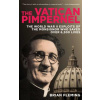 The Vatican Pimpernel: The World War II Exploits of the Monsignor Who Saved Over 6,500 Lives