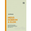 Medzi dobrom a zlom - Ján Markoš