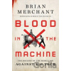 Blood in the Machine - Brian Merchant