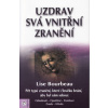 Bourbeau Lise: Uzdrav svá vnitřní zranění (odhalme pět základních zranění - odmítnutí, opuštění, ponížení, zradu a křivdu - působících všechny problémy na cestě životem ( 219 str. B5) (vydání Eugenika