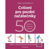 Cvičení pro pozdní začát… (Gabi Fastnerová)