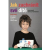 Jak zachránit své dítě - Viliam Dobiáš