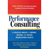 Performance Consulting: A Strategic Process to Improve, Measure, and Sustain Organizational Results