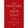 Proti válce - Odvaha budovat mír