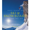Fifty Places to Ski and Snowboard Before You Die