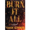 Burn It All: A Novel